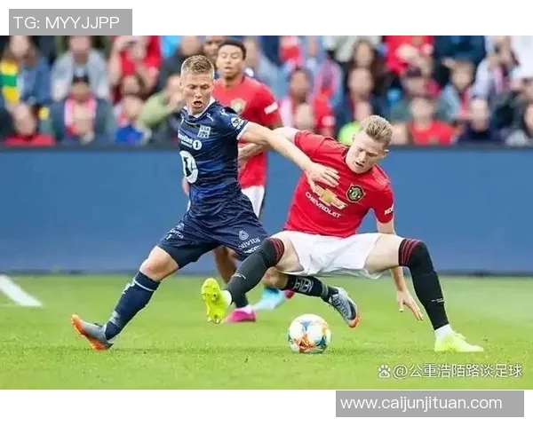 斯特与博德闪耀的巅峰对决揭示足球战术与团队精神的完美结合